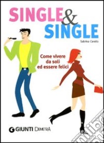 Single & single. Ediz. illustrata libro di Carollo Sabrina