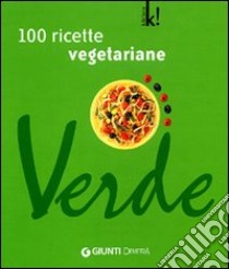 Verde. Cento ricette vegetariane. Ediz. illustrata libro di Loni M. Novella