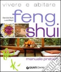 Vivere e abitare Feng shui libro di Bailo Daniela; Negri Luca