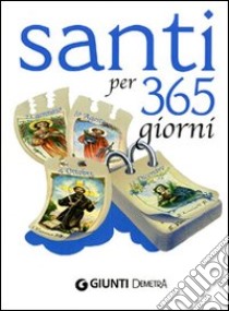 Santi per 365 giorni libro di Del Soldato Monica