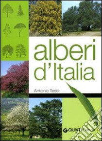 Alberi d'Italia. Ediz. illustrata libro di Testi Antonio