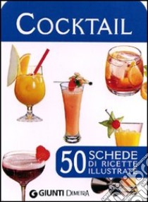 Cocktail. 50 schede di ricette illustrate libro