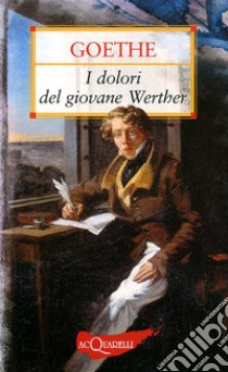 I Dolori del giovane Werther libro di Goethe Johann Wolfgang