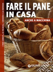 Fare il pane in casa anche a macchina libro