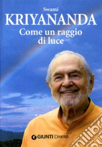 Come un raggio di luce libro di Kriyananda Swami