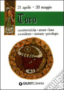 Toro. Caratteristiche, amore, luna, ascendente, sintonie, psicologia libro