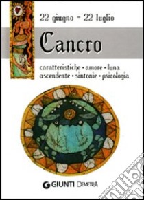 Cancro. Caratteristiche, amore, luna, ascendente, sintonie, psicologia libro