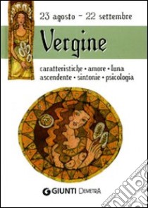 Vergine. Caratteristiche, amore, luna, ascendente, sintonie, psicologia libro