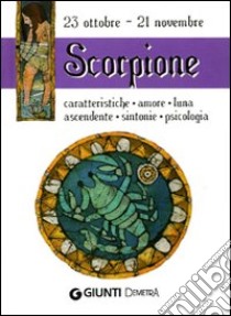 Scorpione. Caratteristiche, amore, luna, ascendente, sintonie, psicologia libro