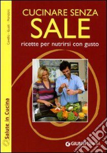 Cucinare senza sale libro di Cuvello Patrizia; Gualti Daniela; Prandoni Anna