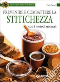 Prevenire e combattere la stitichezza con i metodi naturali libro di Pigozzi Paolo