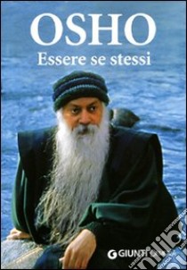 Essere se stessi libro di Osho; Videha S. A. (cur.)