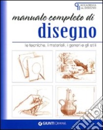 Manuale completo di disegno. Le tecniche, i materiali, i generi e gli stili libro di Franchini M. (cur.)