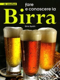 Fare e conoscere la birra libro di Spath Gino