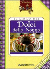 Il Libro dei dolci della nonna libro