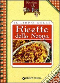 Il libro delle ricette della nonna libro