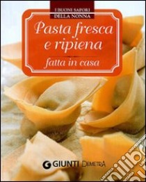 Pasta fresca e ripiena fatta in casa libro