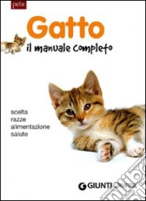 Gatto. Il manuale completo libro di Franconeri S. (cur.)