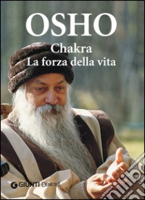 Chakra. La forza della vita libro di Osho; Videha A. (cur.)