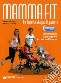 MammaFit. In forma dopo il parto libro di Barbosa Elaine; Taranto Monica