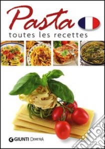 Pasta. Toutes les recettes libro