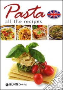 Pasta. All the recipes libro