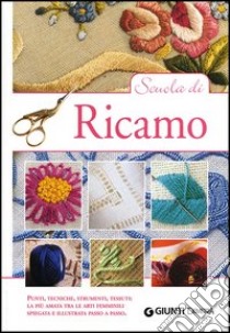 Scuola di ricamo. Punti, tecniche, strumenti, tessuti: la più amata tra le arti femminili spiegata e illustrata passo a passo libro di Cristanini Gina; Strabello Bellini Wilma