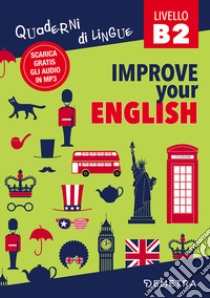 Improve your English. Livello B2. Con Contenuto digitale per download libro di Griffiths Clive Malcolm