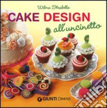 Cake design all'uncinetto libro di Strabello Bellini Wilma