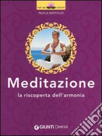 Meditazione. La riscoperta dell'armonia libro di Bertoldi Paola