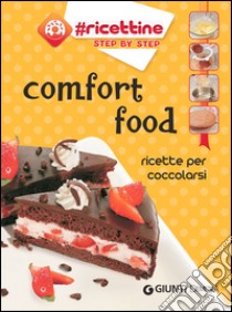 Comfort food. Ricette per coccolarsi libro