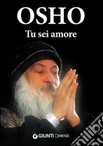 Tu sei amore libro di Osho; Videha S. A. (cur.)