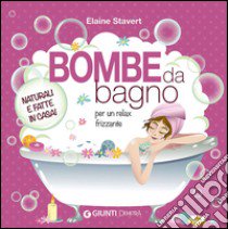 Bombe da bagno per un relax frizzante libro di Stavert Elaine