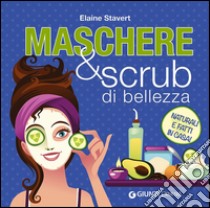 Maschere & scrub di bellezza libro di Stavert Elaine