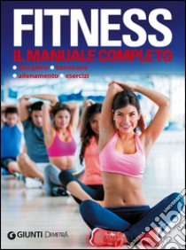 Fitness. Il manuale completo libro