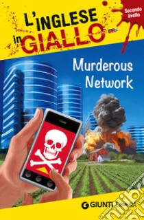 Murderous Network. I racconti che migliorano il tuo inglese! Secondo livello libro di Billy Gina; Woods Palma Timothy