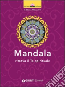 Mandala. Ritrova il te spirituale libro di Melluso Gisella