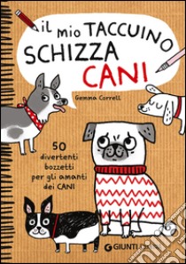 Il mio taccuino schizza cani libro di Correll Gemma