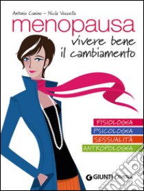 Menopausa. Vivere bene il cambiamento libro di Canino Antonio; Vozzella Nicla