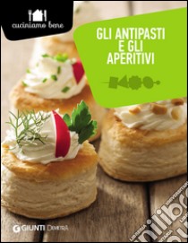 Gli antipasti e gli aperitivi libro di Barbagli Annalisa