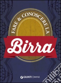 Fare e conoscere la birra libro di Spath Gino