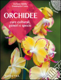 Orchidee. Cure colturali, generi e specie libro di Milillo Stefano; Conte Gianmaria