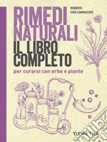 Rimedi naturali libro di Chiej Gamacchio Roberto