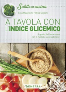 A tavola con l'indice glicemico libro di Sintoni Dino; Mazzolini Elsa