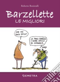 Barzellette. Le migliori libro di Bonistalli Roberto