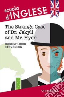 The strange case of Dr Jekyll and Mr Hyde libro di Stevenson Robert Louis; Della Casa Porta N. (cur.)