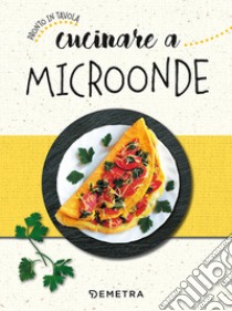 Cucinare a microonde libro