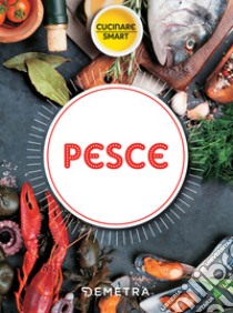 Pesce. La cucina marinara libro