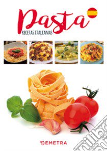 Pasta. Tutte le ricette. Ediz. spagnola libro