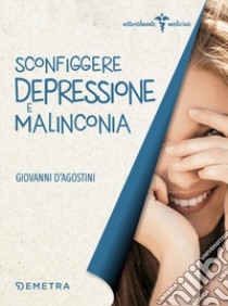 Sconfiggere depressione e malinconia libro di D'Agostini Giovanni